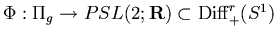 $\Phi:\Pi_g\rightarrow PSL(2;{\bf R})\subset{\rm Diff}^r_+(S^1)$