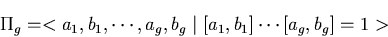 \begin{displaymath}\Pi_g=<a_1,b_1,\cdots,a_g,b_g\mid[a_1,b_1]\cdots[a_g,b_g]=1>
\end{displaymath}