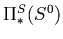 $\Pi_*^S(S^0)$