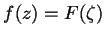 $f(z)=F(\zeta)$
