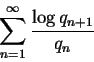 \begin{displaymath}\sum_{n=1}^\infty \frac {\log q_{n+1}}{q_n}
\end{displaymath}
