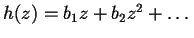 $h(z)=b_1 z + b_2 z^2 + \dots$