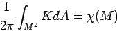 \begin{displaymath}\frac{1}{2\pi}\int_{M^2}K dA=\chi(M)
\end{displaymath}