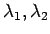 $\lambda_1,\lambda_2$