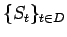 $\{S_t\}_{t\in D}$