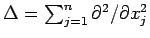 $\Delta=\sum_{j=1}^n \partial^2/\partial x_j^2$