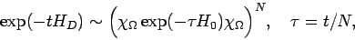\begin{
displaymath}\exp(-tH_D) \sim \Bigl(\chi_{\Omega}\exp(-\tau H_
0)\chi_{\Omega}\Bigr)^N, \quad \tau= t/N, \end{displaymath}