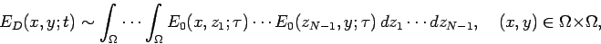 \begin{
displaymath}E_D(x,y;t) \sim \int_{\Omega}\cdots\int_{\Omega}
E_0(x,z_1;... ...u)\,dz_1\cdots dz_{N-1}, \quad (x,y) \in \Omega\
times\Omega, \end{displaymath}
