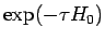 $\exp(
-\tau H_0)$