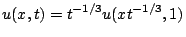 $\displaystyle u(x,t)=t^{-1/3}u( xt^{-1/3},1)$