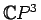$ \mathbb{C}P^3$