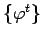 $ \{\varphi^t\}$