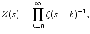 $\displaystyle Z(s)=\prod_{k=0}^{\infty}\zeta(s+k)^{-1},$