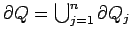 $ \partial Q=\bigcup_{j=1}^{n}\partial Q_{j}$
