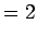 $\displaystyle =2$