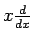 $x \frac{d}{dx}$