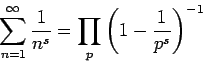\begin{displaymath}\sum_{n=1}^\infty \frac{1}{n^s}=\prod_p\left(1-\frac{1}{p^s}\right)^ {-1}\end{displaymath}