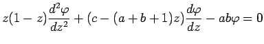$\displaystyle z(1-z)\frac{d^2\varphi}{d z^2}
+(c-(a+b+1)z)\frac{d\varphi}{d z}-ab\varphi=0 $
