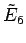 $ \tilde E_6$