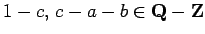 $ 1-c,\,c-a-b\in {\bf Q}-{\bf Z}$